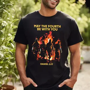 May The Fourth Be With You Daniel 3 17 Shirt, Cool Graphic Bible Quote Shirt, Christianity Gift Shirt, Faith Shirt, Church Shirt
