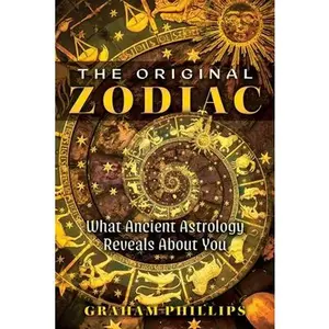 The Original Zodiac: What Ancient Astrology Reveals about You -- Graham Phillips - Paperback