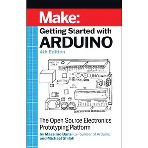 Getting Started with Arduino: The Open Source Electronics Prototyping Platform -- Massimo Banzi, Paperback