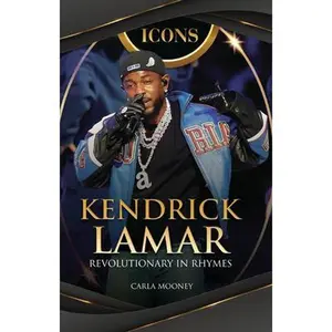 Kendrick Lamar: Revolutionary in Rhymes -- Carla Mooney, Paperback