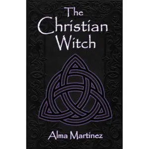 The Christian Witch: Beginners Guide to Christian Witchcraft and Ritualistic Magic Paperback – May 21, 2020