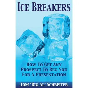Ice Breakers! How To Get Any Prospect To Beg You for a Presentation (Four Core Skills Series for Network Marketing) Paperback – December 12, 2013