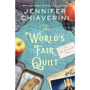 The World's Fair Quilt: An Elm Creek Quilts Novel by Jennifer Chiaverini [Paperback Book]