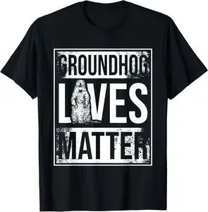 100% Cotton Groundhog Lives Matter - Funny Woodchuck Groundhog Day T-Shirt