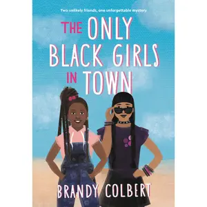 The Only Black Girls in Town by Brandy Colbert [Paperback Book]
