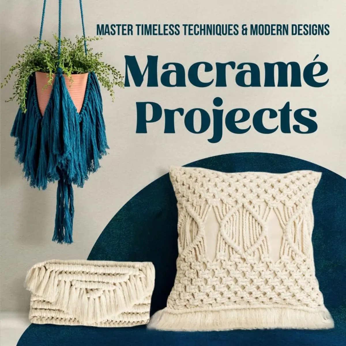 Macramé Projects: Master Timeless Techniques and Modern Designs: Beautiful Interior Designs Paperback – May 31, 2024