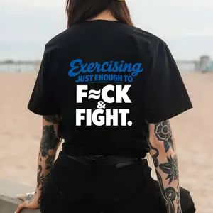 Exercising Just Enough To Fck & Fight T-Shirt Funny Workout Quote Tee for Gym Enthusiasts Sarcastic Fitness Shirt for Men and Women