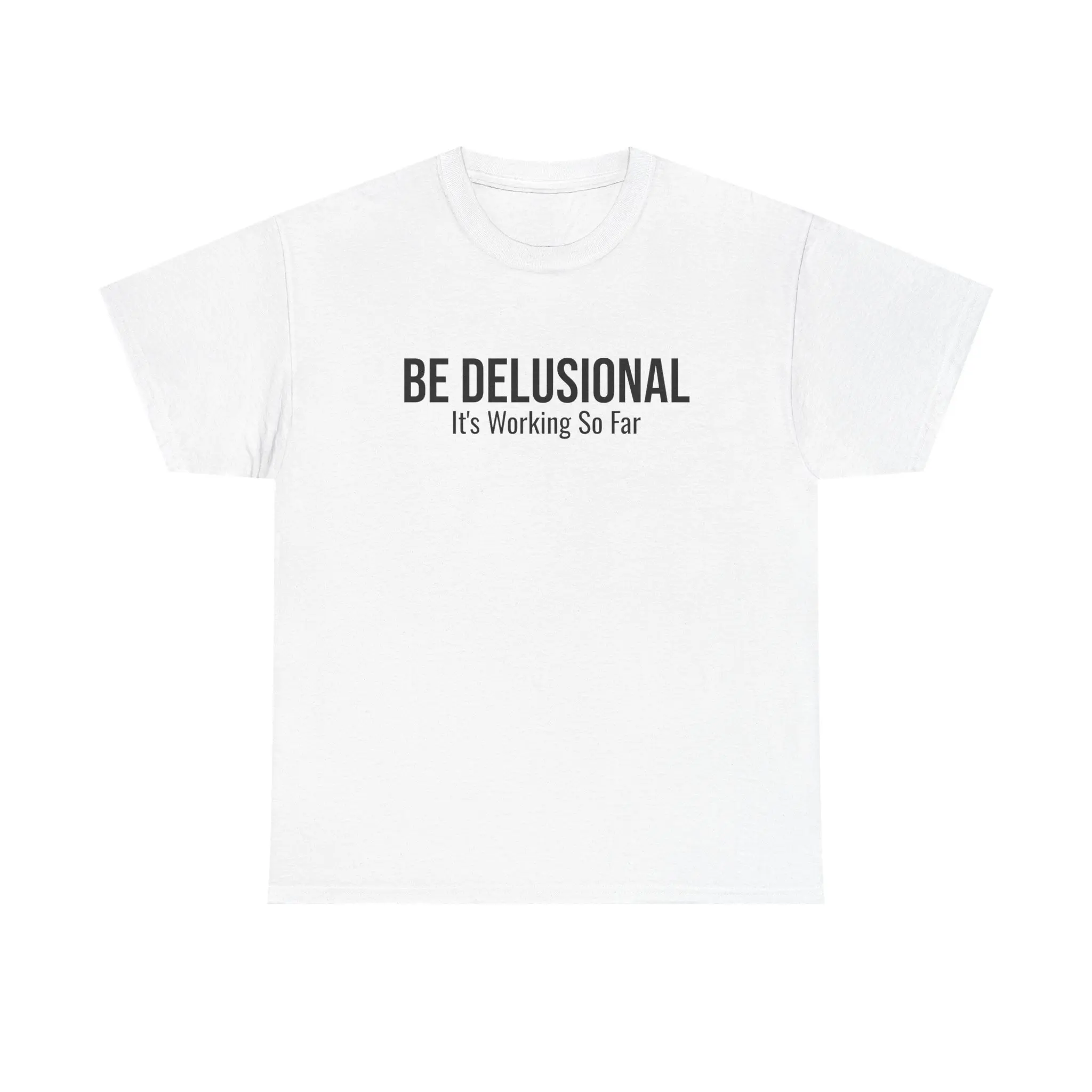 BE DELUSIONAL — It's Working So Far Shirt | Funny Statement Tee | Neon Colors