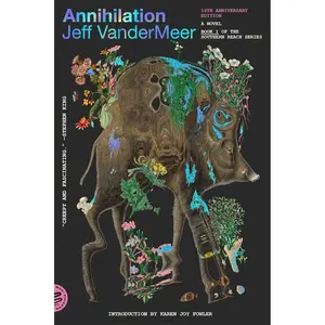 Annihilation: A Novel (10th Anniversary Edition) (The Southern Reach Series, 1) Paperback – July 30, 2024