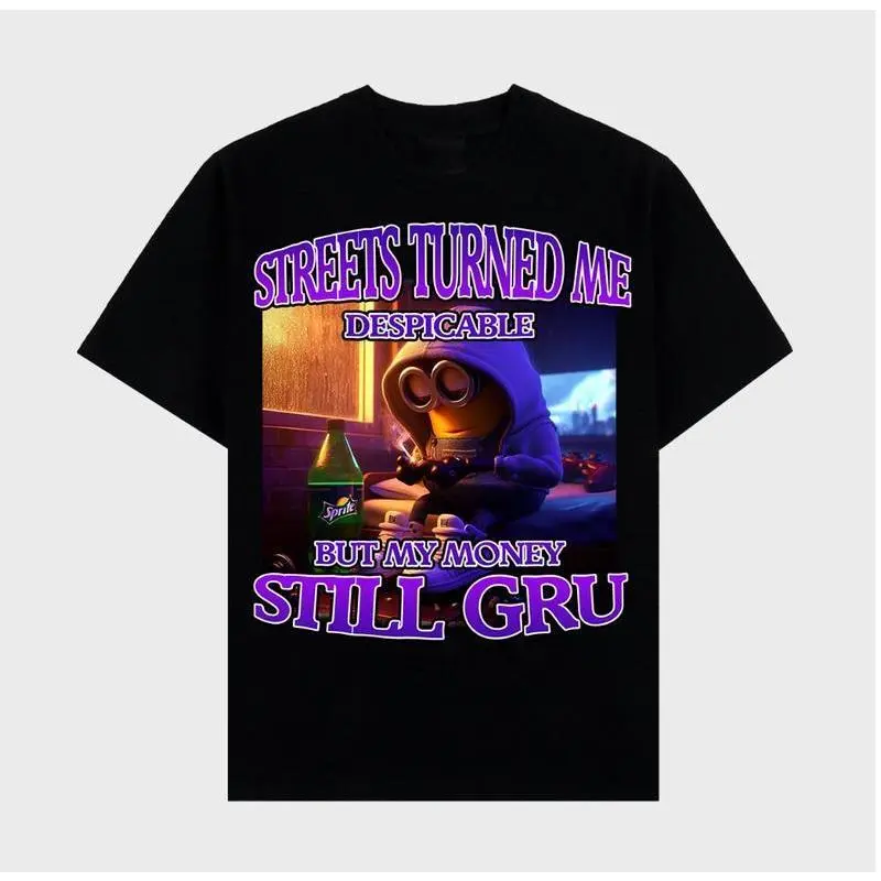 Streets Turned Me Despicable But My Money Still Gru Minions T-shirt Meme Funny