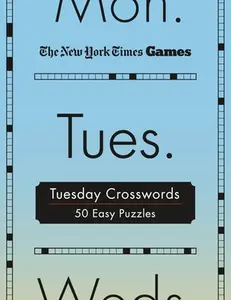 New York Times Games Tuesday Crosswords: 50 Easy Puzzles -- New York Times, Spiral Bound, Comb or Coil