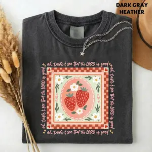 Comfort colors Oh Taste And See Lord Good TShirt, Strawberry Psalm 34 8 Tee, Christian Summer Strawberry Festival T-shirt, Bible Verse Women T-Shirt