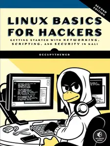 Linux Basics for Hackers, 2nd Edition: Getting Started with Networking, Scripting, and Security in Kali -- Occupytheweb, Paperback