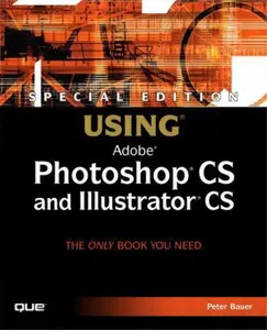 USED-Special Edition Using Adobe Photoshop CS and Illustrator CS [With CDROM] by Bauer, Peter (Paperback)
