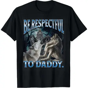 Be Respectful To Daddy Funny Cringe Werewolf Wolf Meme T-Shirt  for adult kids boy girl graphic Tees shirts  funny vintage fashion Short Sleeve tops vacation outfits clothingFashion	Unisex T-shirts S-3XL
