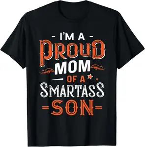 [100% Cotton]I'm A Proud Mom Of A Smartass Son For Mother's Day Funny T-Shirt