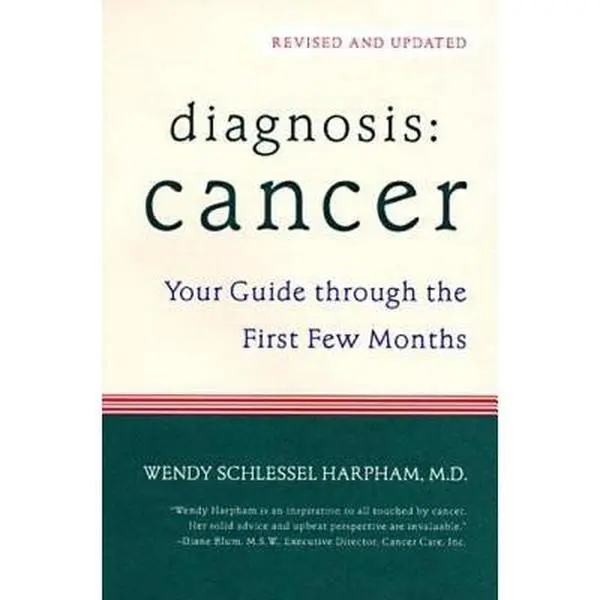 USED-Diagnosis Cancer: Your Guide Through the First Few Months by Wendy Schlessel Harpham (Paperback)