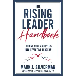 The Rising Leader Handbook: Turning High Achievers Into Effective Leaders Paperback – February 21, 2024