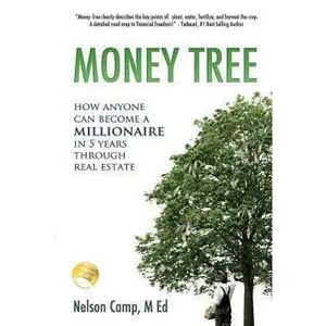 USED-Money Tree: How Anyone can Become a Millionaire in Five Years Through Real Estate by Camp M. Ed, Nelson (Paperback)
