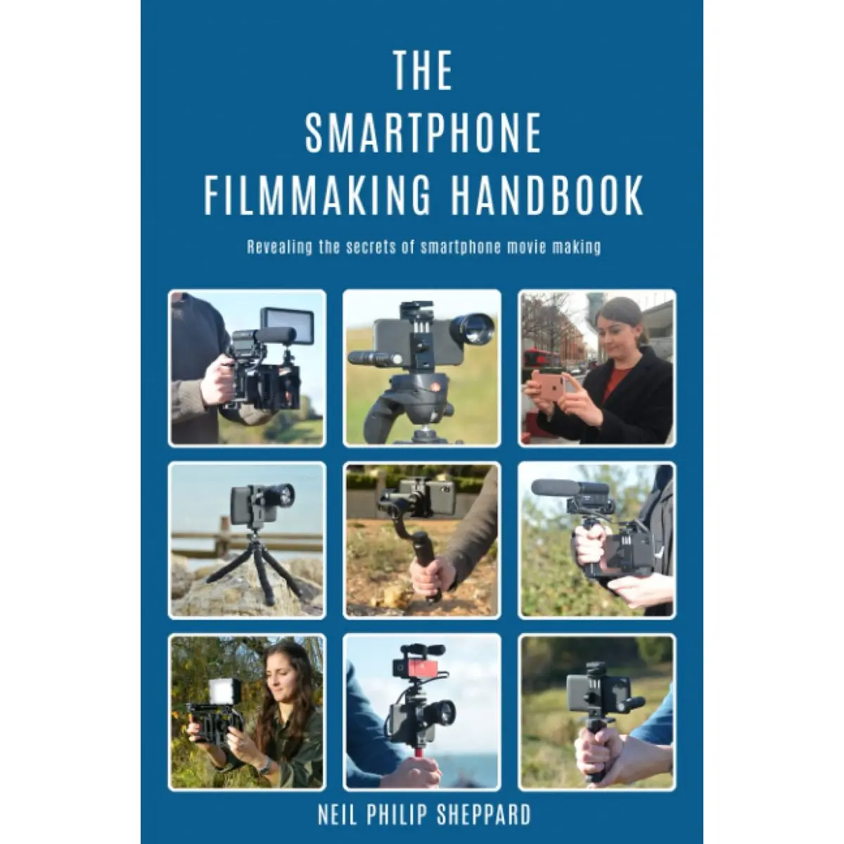 The Smartphone Filmmaking Handbook: Revealing the secrets of smartphone movie making Paperback – April 12, 2019