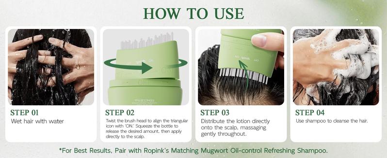 Ropink Mugwort Scalp Detox 10% Bifida Ferment & OCT Anti-Dandruff Pre-Wash | Soothing Serum with Silicone Massage Tip Ropink Mugwort Scalp Detox 10% Bifida Ferment & OCT Anti-Dandruff Pre-Wash | Soothing Serum with Silicone Massage Tip