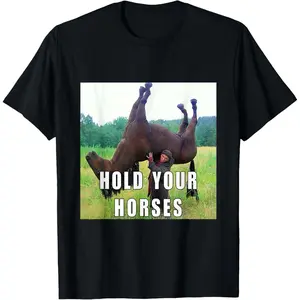 Hold Your Horse Funny Meme T-Shirt – Classic Menswear for Men & Women, Humorous Graphic Tee