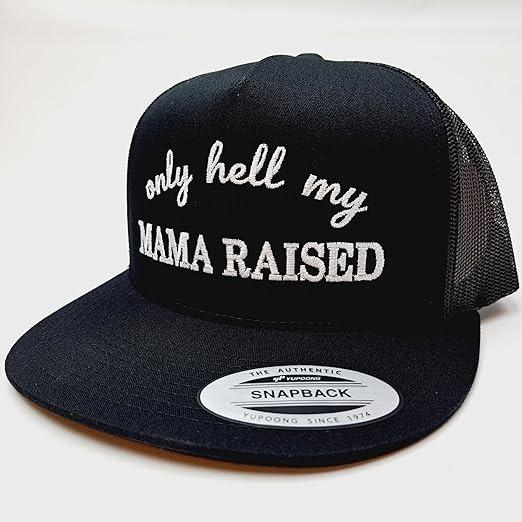 Only Hell My Mama Raised Embroidery Trucker Mesh Snapback Flat Bill Hat Cap Black Embroidered