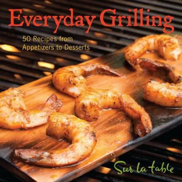 USED-Everyday Grilling: 50 Recipes from Appetizers to Desserts by Table, Sur La (Hardcover)
