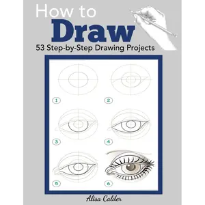 How to Draw: 53 Step-by-Step Drawing Projects (Beginner Drawing Guides) Paperback – January 19, 2018