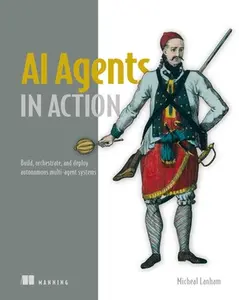 AI Agents in Action -- Micheal Lanham, Paperback