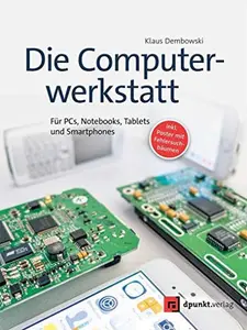 USED-Die Computerwerkstatt: Für PCs, Notebooks, Tablets und Smartphones by Klaus Dembowski (Hardcover)
