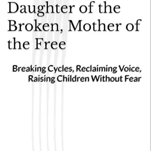 Daughter of the Broken, Mother of the Free
