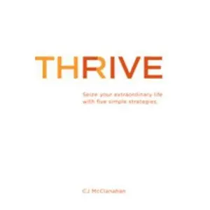 USED-Thrive - Seize Your Extraordinary Life with 5 Simple Strategies by CJ McClanahan (Paperback)