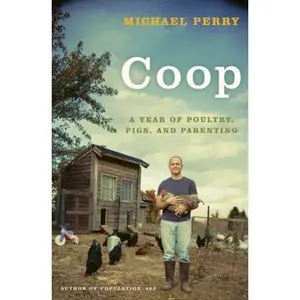 USED-Coop: A Year of Poultry, Pigs, and Parenting by Michael Perry (Hardcover)