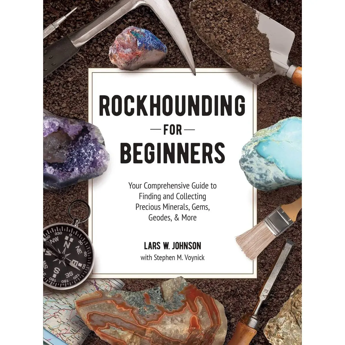 Rockhounding for Beginners: Your Comprehensive Guide to Finding and Collecting Precious Minerals, Gems, Geodes, & More Paperback – June 8, 2021