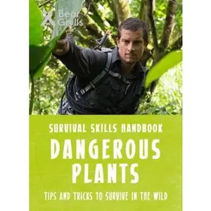 USED-Bear Grylls Survival Skills: Dangerous Plants by Bear Grylls (Paperback)