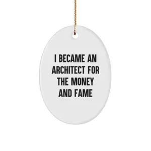Funny Architect Gifts for Men - 'I Became An Architect For The Money And Fame' Oval Ornament, Christmas Unique Gifts from Friends to Family