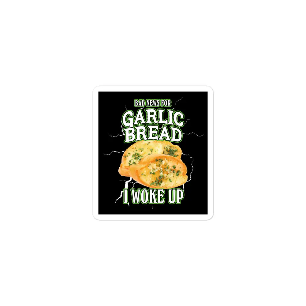 Bad News for Garlic Bread sticker Bad News for Garlic Bread sticker