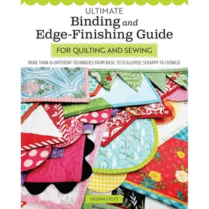 Ultimate Binding and Edge-Finishing Guide for Quilting and Sewing: More Than 16 Different Techniques from Basic to Scalloped, Scrappy to Chenille (Landauer) Finish Your Projects Perfectly Every Time Paperback – February 6, 2024