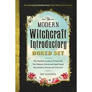 The Modern Witchcraft Introductory Boxed Set: The Modern Guide to Witchcraft, The Modern Witchcraft Spell Book, The Modern Witchcraft Grimoire (Modern Witchcraft Mogic, Spells, Rituals)