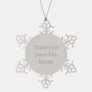 Maine Snowflake Ornament Gifts from Friends and Family, Cute Christmas Unique Gifts, There's No Place Like Maine Quote