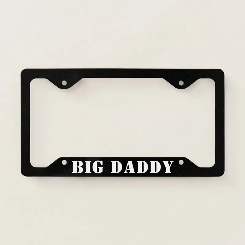 Big Daddy Funny License Plate Frame, New Car Gift Accessory