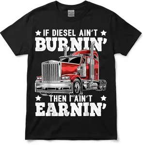If Diesel Ain’t Burnin’ Then I Ain’t Earnin’ Truck Driver Shirt, Funny Diesel Truck Graphic Tee, Trucker Humor Shirt for Men, Big Rig Driver Gift, Trucking Lifestyle Tee