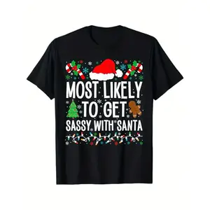 Most Likely to Get Sassy with Santa Funny Family Christmas Pattern Men Women T-Shirt, Suitable for Christmas Scenes, 100% Cotton, S