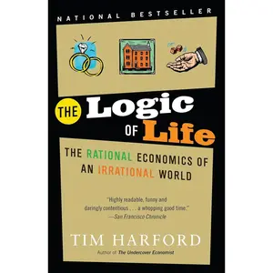 The Logic of Life: The Rational Economics of an Irrational World Paperback – February 10, 2009
