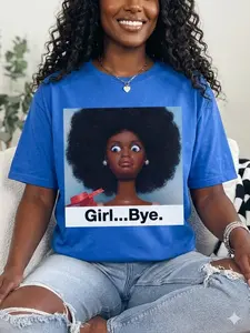 Girl... Bye. ~ Unisex Short Sleeve T-Shirt Gildan Softstyle Printed in the USA