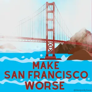 Make San Francisco Worse Sticker