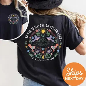 No One Is Illegal On Stolen Land s Shirt, Social Justice Shirt, Activist Protest Tee, Native American Shirt, Anti-Trump Shirt