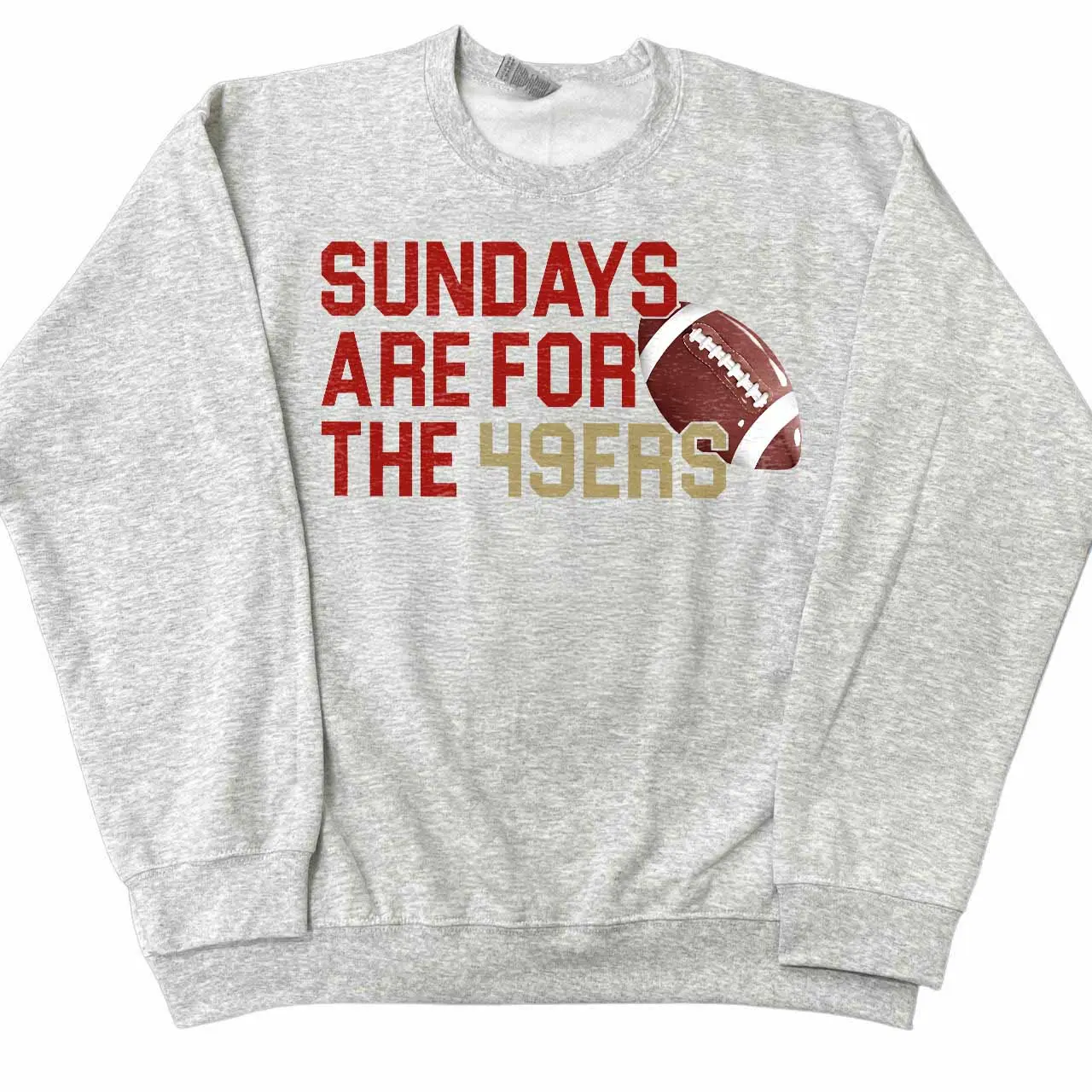 Sundays are for the 49ers San Francisco Football Sweatshirt