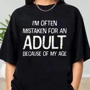 I Am Often Mistaken For An Adult Because Of My Age Shirt,Adult Humor Shirt, Sarcastic Shirt, Funny Adulting Quote Shirt